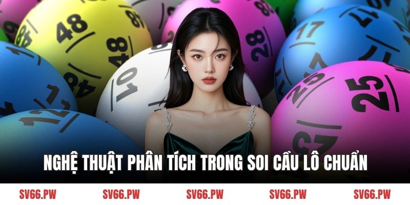 Nghệ thuật phân tích trong soi cầu lô chuẩn